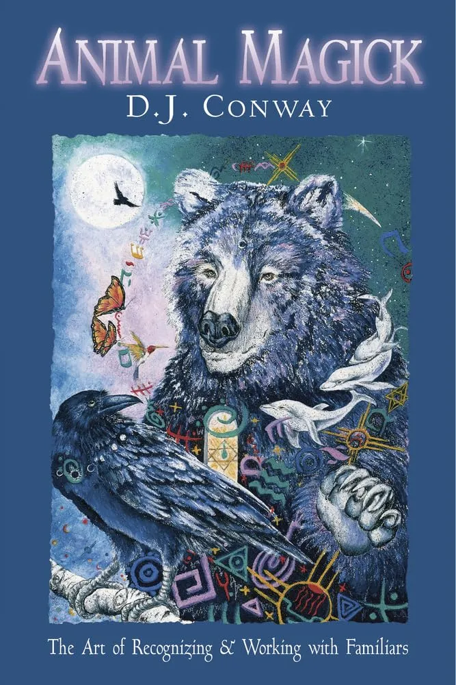 Animal Magick: The Art of Recognizing and Working with Familiars