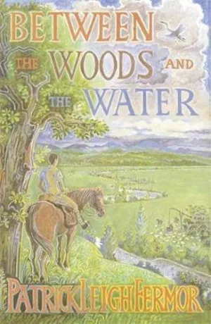 Between the Woods and the Water: On Foot to Constantinople from the Hook of Holland: The Middle Danube to the Iron Gates