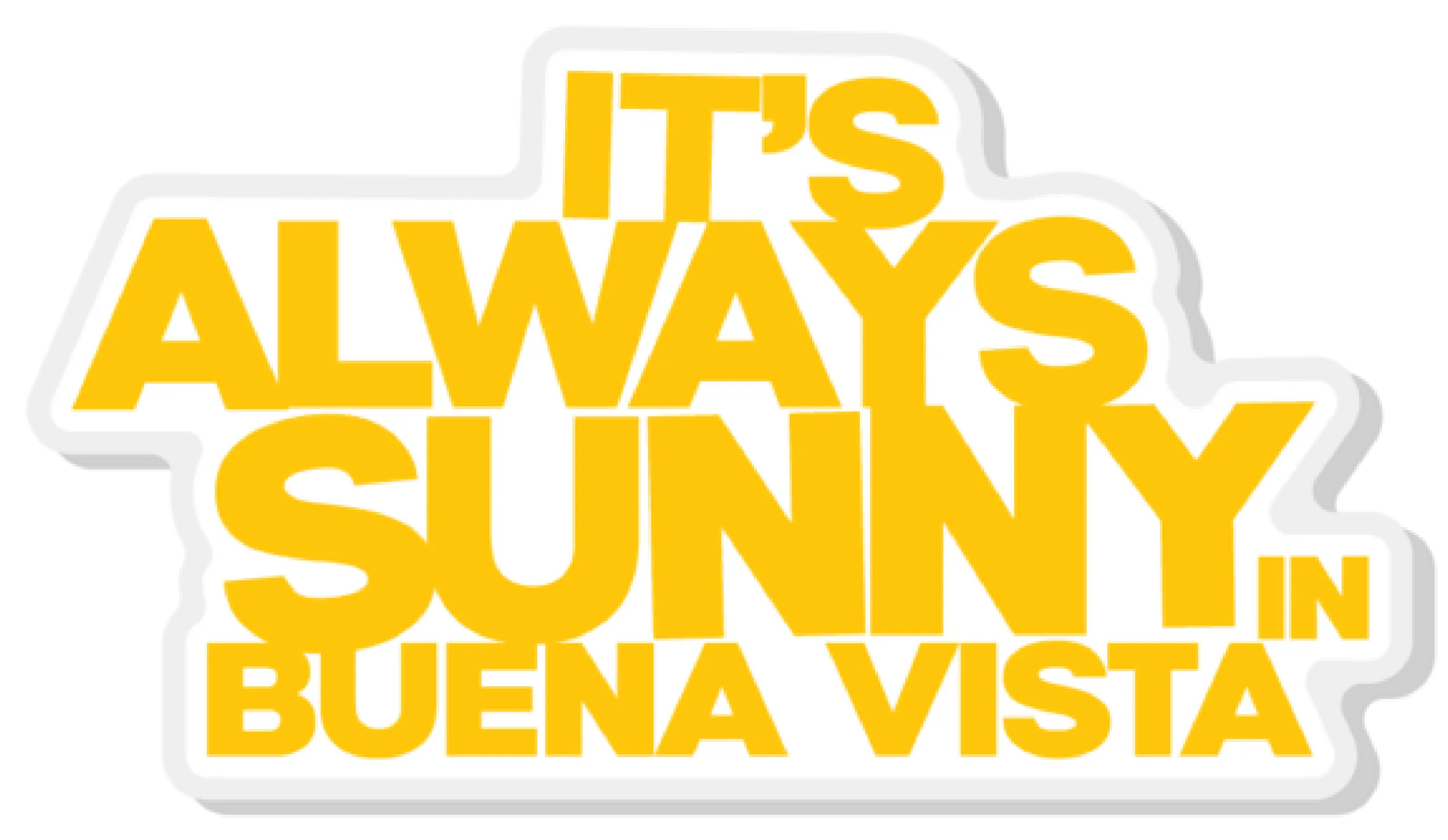 It's Always Sunny in Buena Vista Pin